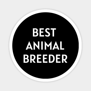 Best animal breeder Magnet